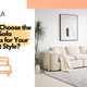 How to Choose the Perfect Sofa Cushions for Your Comfort Style?